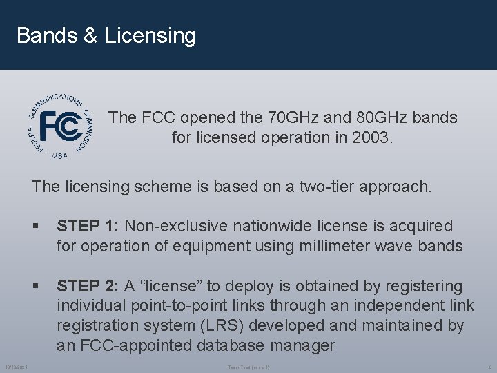 Bands & Licensing The FCC opened the 70 GHz and 80 GHz bands for