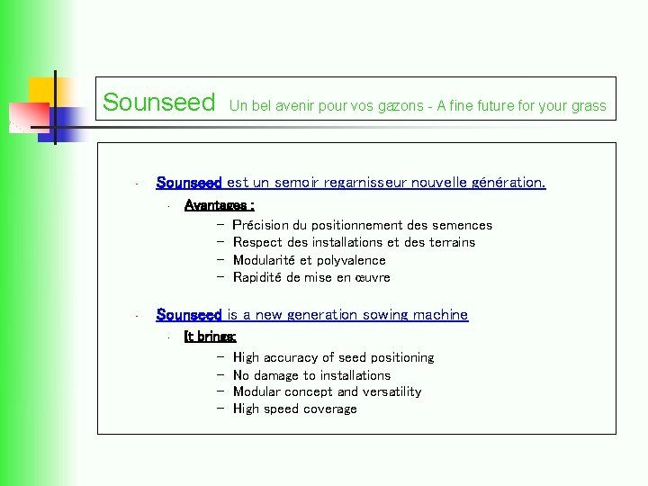 Sounseed • Sounseed est un semoir regarnisseur nouvelle génération. • • Un bel avenir