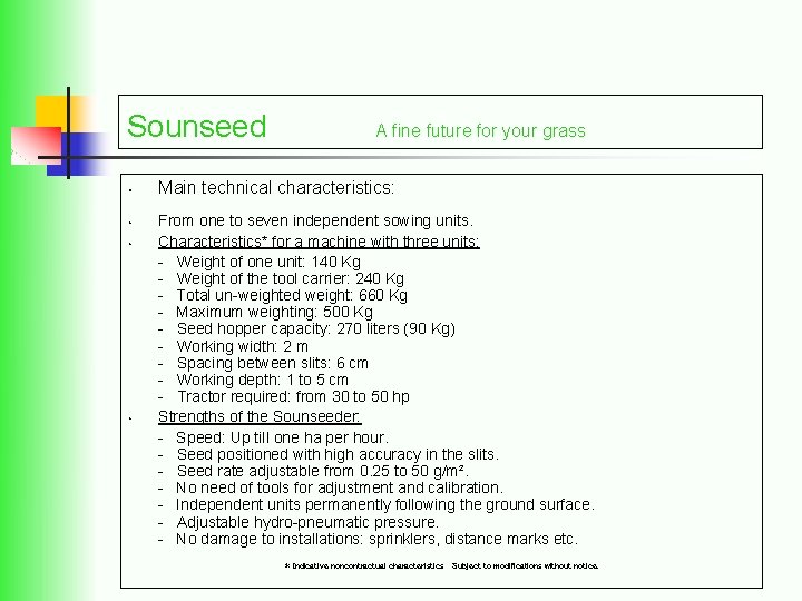 Sounseed • • A fine future for your grass Main technical characteristics: From one