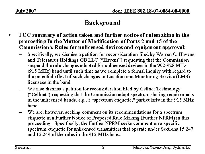 July 2007 doc. : IEEE 802. 18 -07 -0064 -00 -0000 Background • FCC July 2007 doc. : IEEE 802. 18 -07 -0064 -00 -0000 Background • FCC