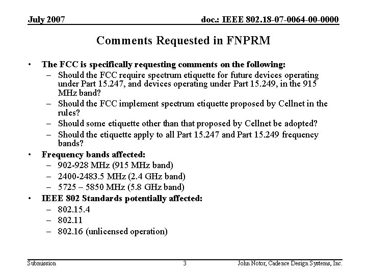 July 2007 doc. : IEEE 802. 18 -07 -0064 -00 -0000 Comments Requested in