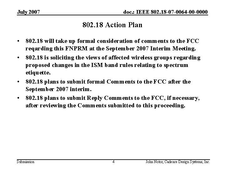 July 2007 doc. : IEEE 802. 18 -07 -0064 -00 -0000 802. 18 Action