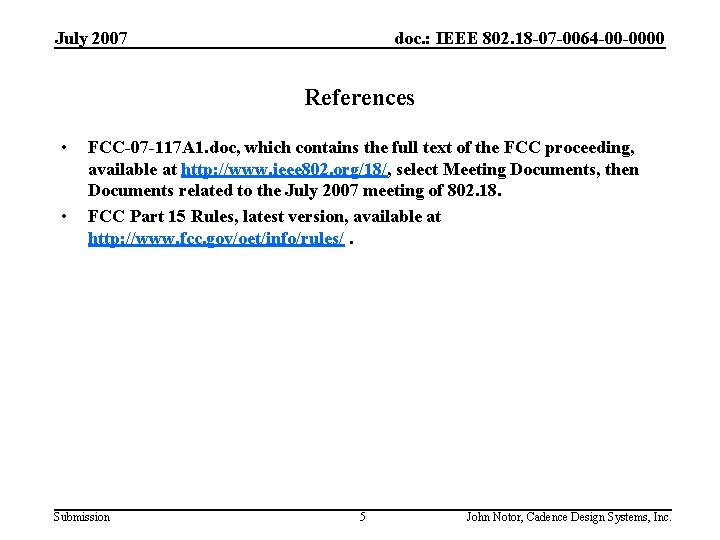 July 2007 doc. : IEEE 802. 18 -07 -0064 -00 -0000 References • •