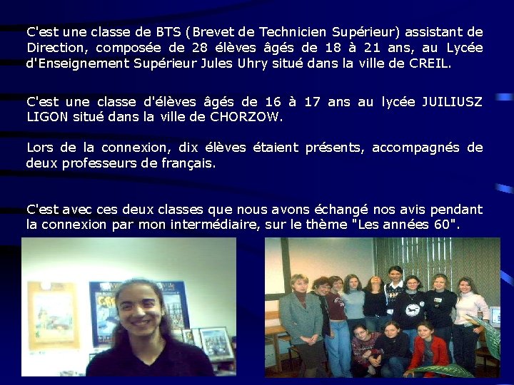 C'est une classe de BTS (Brevet de Technicien Supérieur) assistant de Direction, composée de