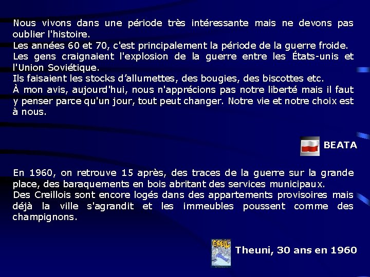 Nous vivons dans une période très intéressante mais ne devons pas oublier l'histoire. Les