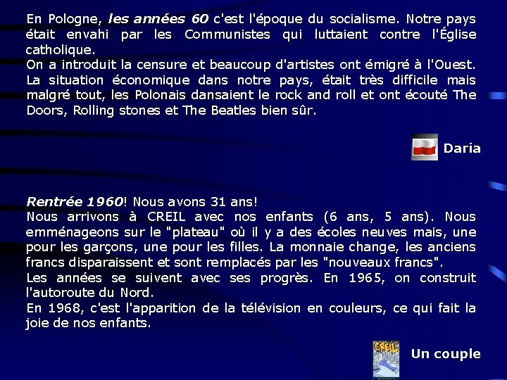 En Pologne, les années 60 c'est l'époque du socialisme. Notre pays était envahi par