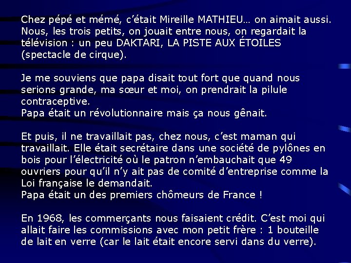 Chez pépé et mémé, c’était Mireille MATHIEU… on aimait aussi. Nous, les trois petits,