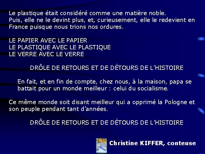 Le plastique était considéré comme une matière noble. Puis, elle ne le devint plus,