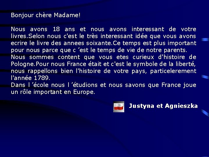 Bonjour chère Madame! Nous avons 18 ans et nous avons interessant de votre livres.