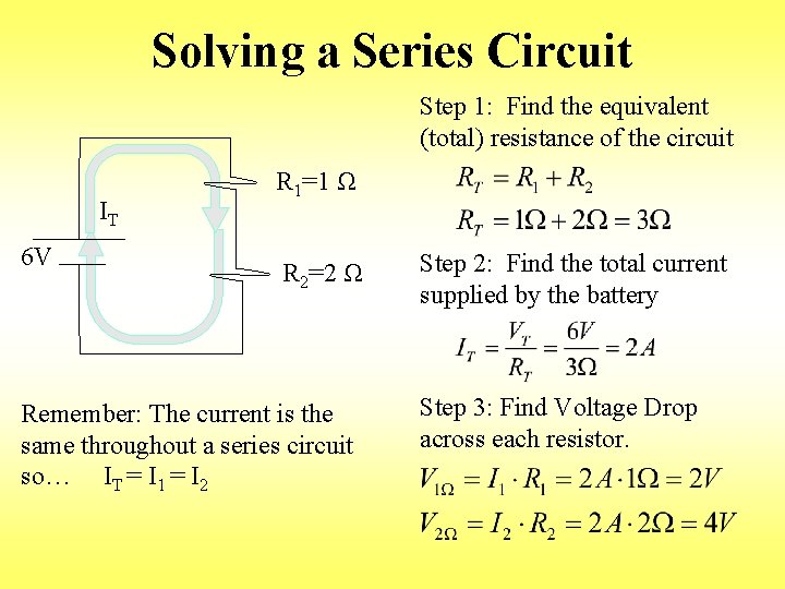 Solving a Series Circuit Step 1: Find the equivalent (total) resistance of the circuit