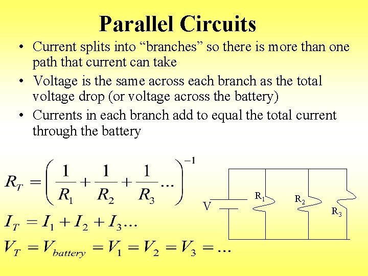 Parallel Circuits • Current splits into “branches” so there is more than one path