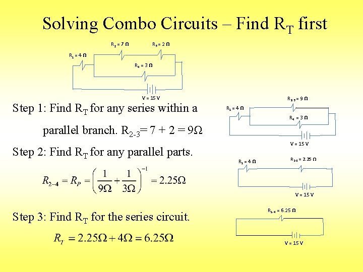 Solving Combo Circuits – Find RT first R 2 = 7 Ω R 3