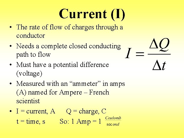 Current (I) • The rate of flow of charges through a conductor • Needs