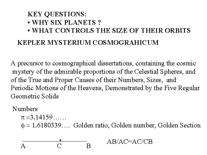 KEY QUESTIONS: • WHY SIX PLANETS ? • WHAT CONTROLS THE SIZE OF THEIR