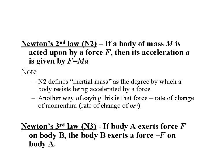 Newton’s 2 nd law (N 2) – If a body of mass M is