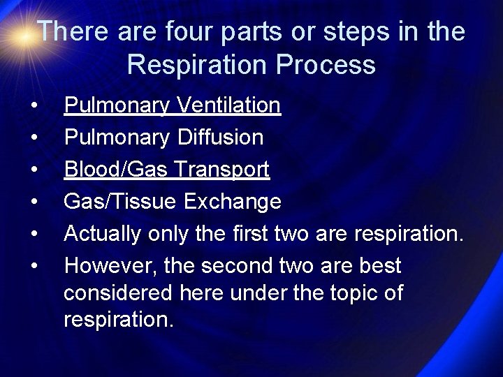 There are four parts or steps in the Respiration Process • • • Pulmonary