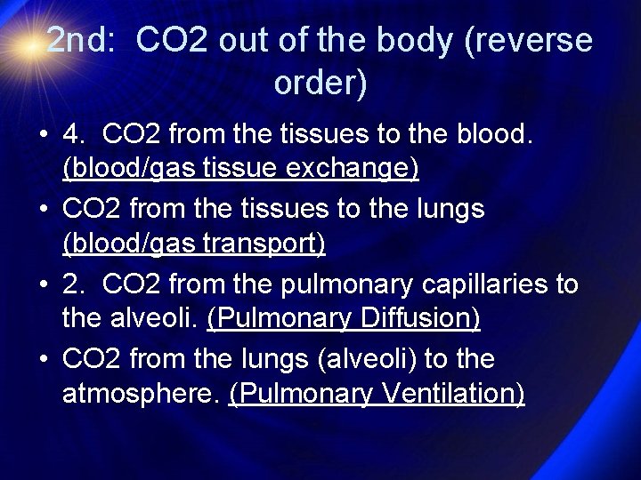 2 nd: CO 2 out of the body (reverse order) • 4. CO 2