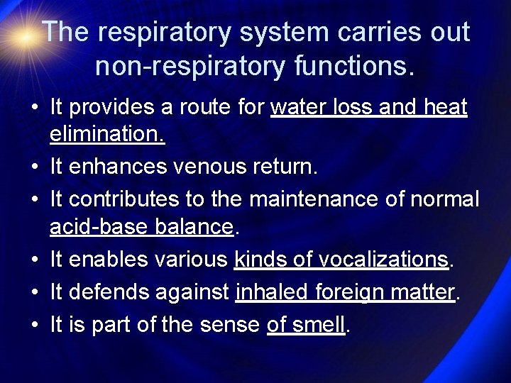 The respiratory system carries out non-respiratory functions. • It provides a route for water