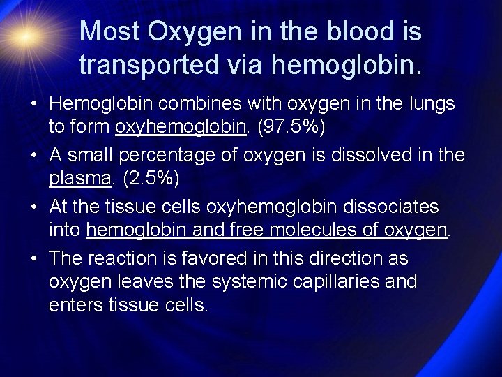 Most Oxygen in the blood is transported via hemoglobin. • Hemoglobin combines with oxygen