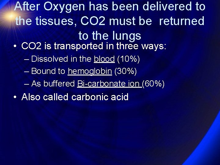 After Oxygen has been delivered to the tissues, CO 2 must be returned to