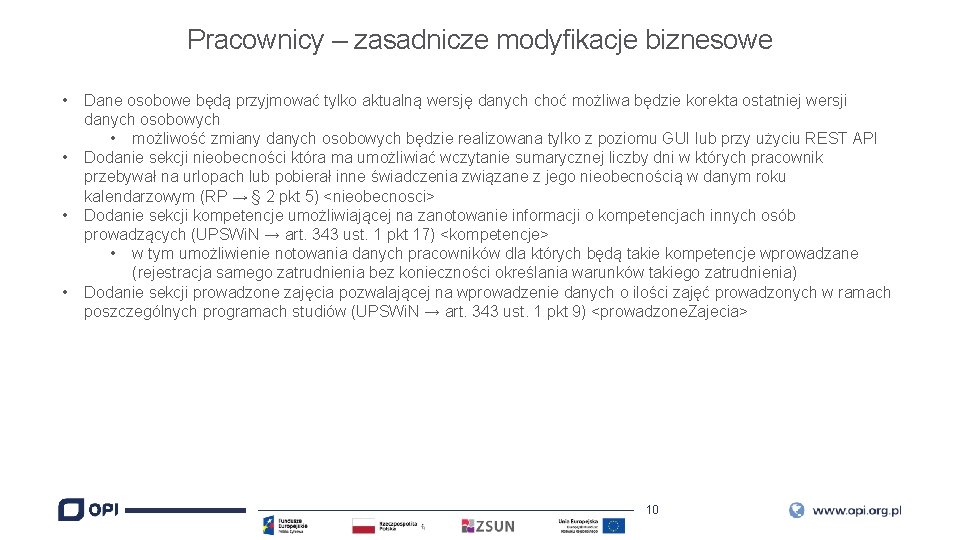 Pracownicy – zasadnicze modyfikacje biznesowe • • Dane osobowe będą przyjmować tylko aktualną wersję