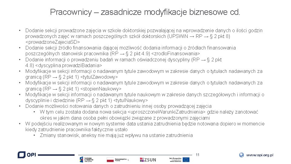 Pracownicy – zasadnicze modyfikacje biznesowe cd. • • Dodanie sekcji prowadzone zajęcia w szkole