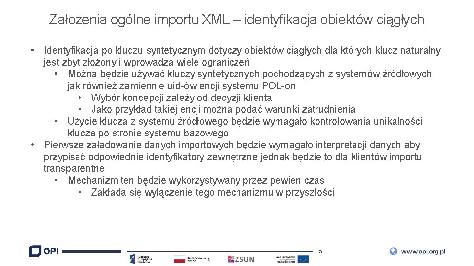 Założenia ogólne importu XML – identyfikacja obiektów ciągłych • Identyfikacja po kluczu syntetycznym dotyczy