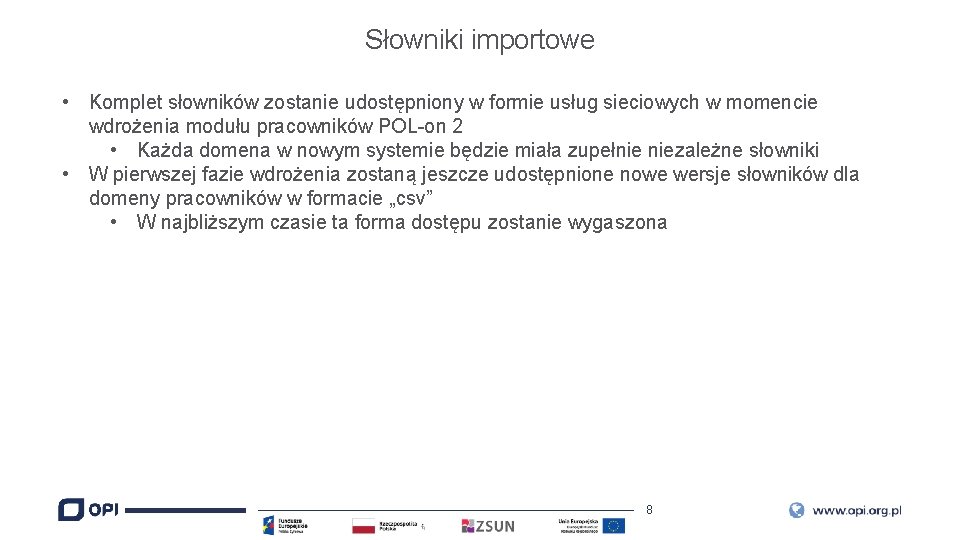 Słowniki importowe • Komplet słowników zostanie udostępniony w formie usług sieciowych w momencie wdrożenia