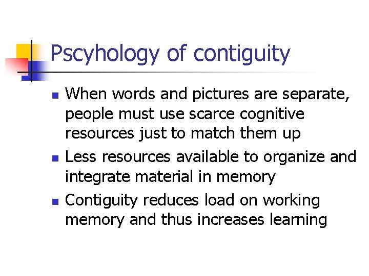 Pscyhology of contiguity n n n When words and pictures are separate, people must