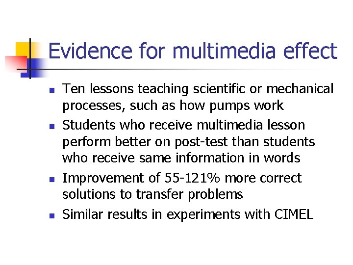 Evidence for multimedia effect n n Ten lessons teaching scientific or mechanical processes, such