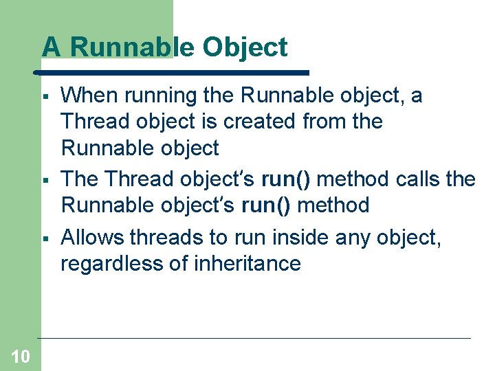 A Runnable Object § § § 10 When running the Runnable object, a Thread