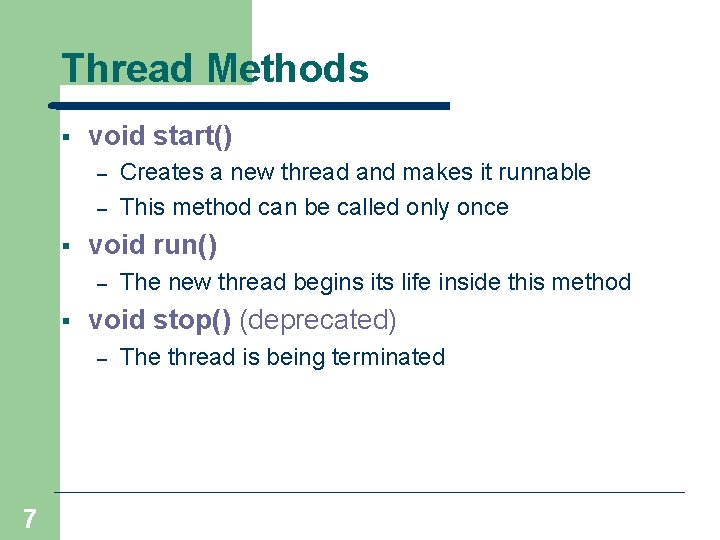 Thread Methods § void start() – – § void run() – § The new