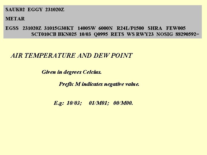 SAUK 02 EGGY 231020 Z METAR EGSS 231020 Z 31015 G 30 KT 1400