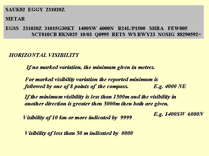 SAUK 02 EGGY 231020 Z METAR EGSS 231020 Z 31015 G 30 KT 1400