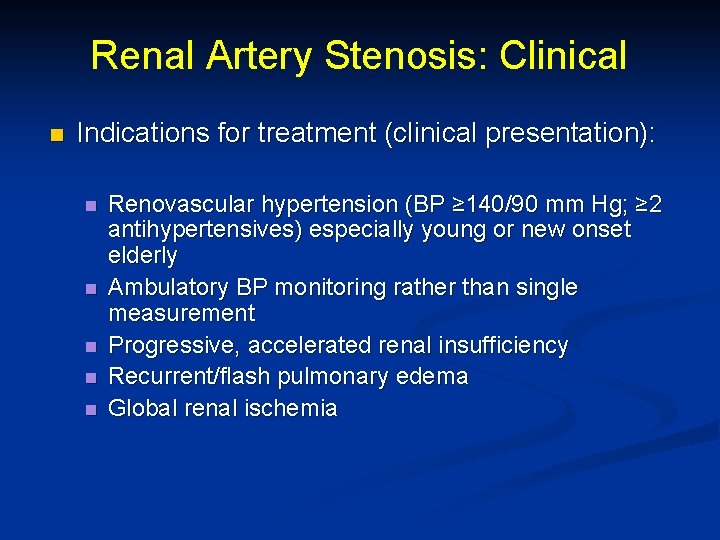 Renal Artery Stenosis: Clinical n Indications for treatment (clinical presentation): n n n Renovascular