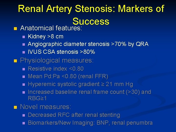 n Renal Artery Stenosis: Markers of Success Anatomical features: n n Physiological measures: n