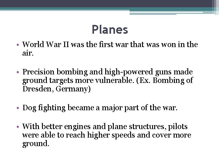 Planes • World War II was the first war that was won in the