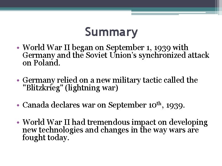 Summary • World War II began on September 1, 1939 with Germany and the