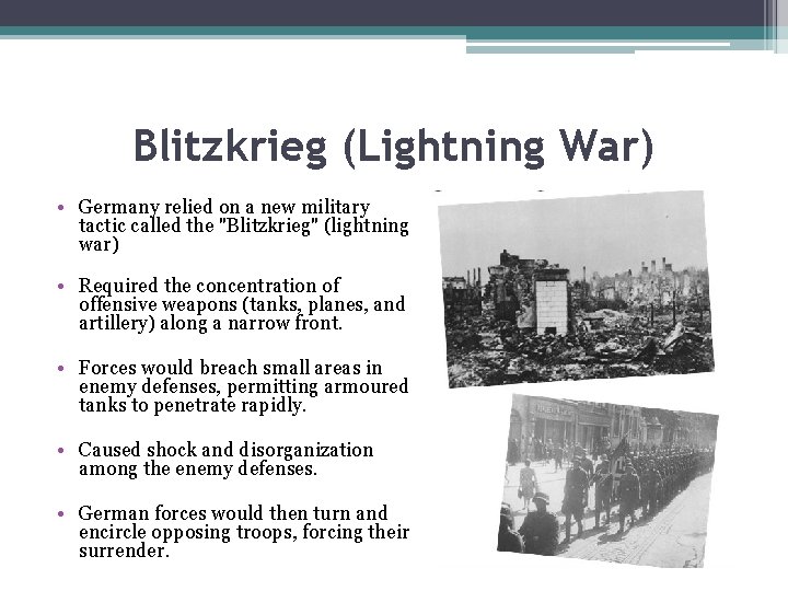 Blitzkrieg (Lightning War) • Germany relied on a new military tactic called the "Blitzkrieg"