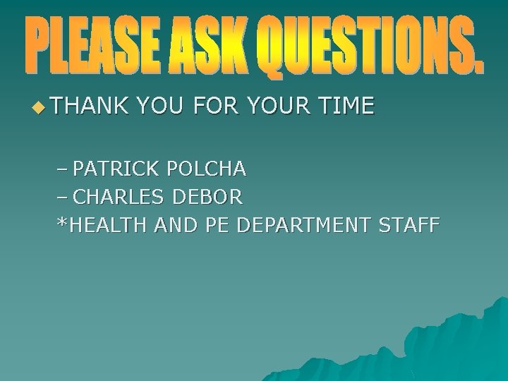 u THANK YOU FOR YOUR TIME – PATRICK POLCHA – CHARLES DEBOR *HEALTH AND