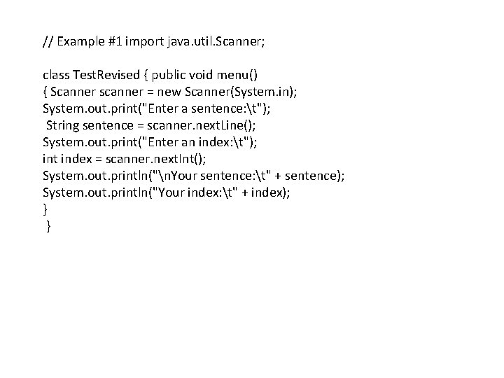 // Example #1 import java. util. Scanner; class Test. Revised { public void menu()