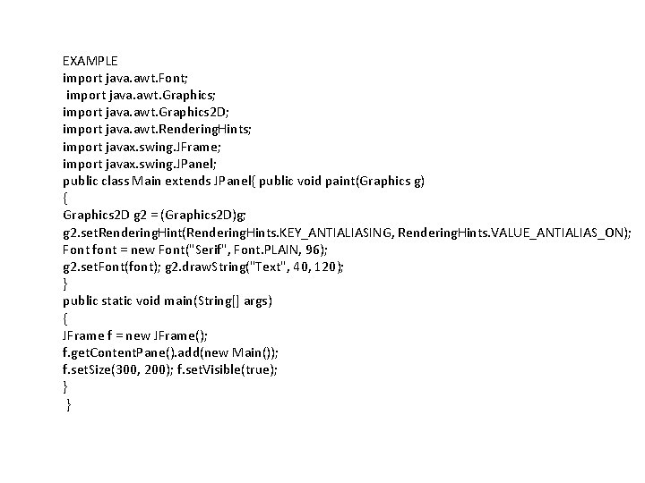 EXAMPLE import java. awt. Font; import java. awt. Graphics 2 D; import java. awt.