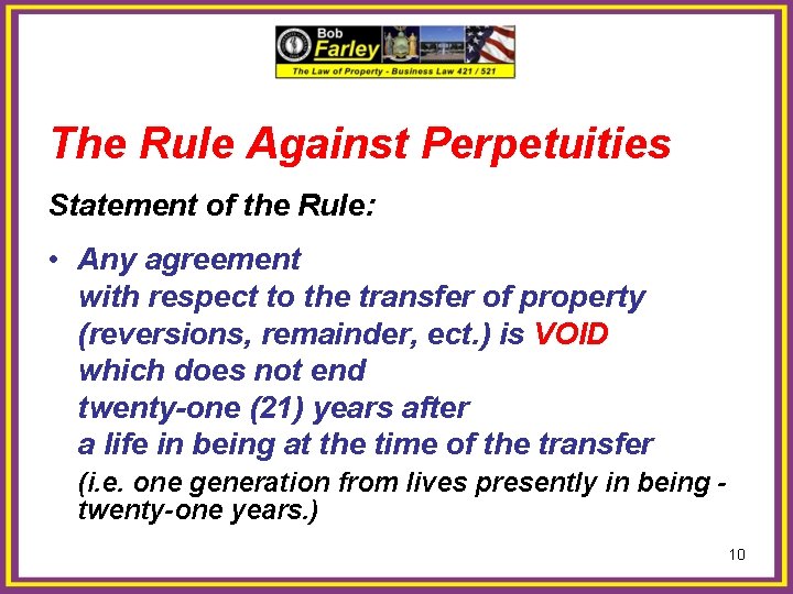 The Rule Against Perpetuities Statement of the Rule: • Any agreement with respect to