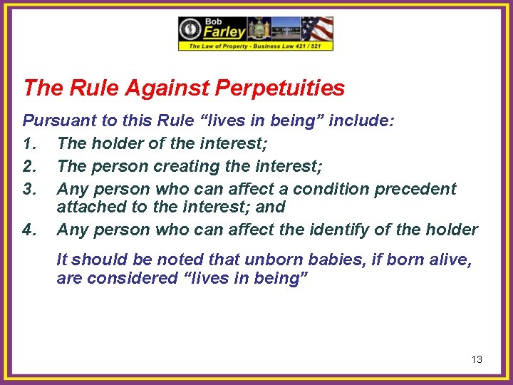 The Rule Against Perpetuities Pursuant to this Rule “lives in being” include: 1. The