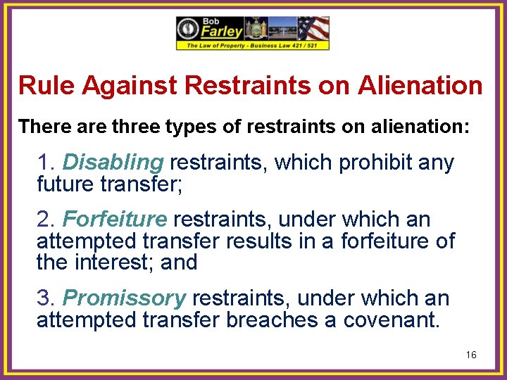 Rule Against Restraints on Alienation There are three types of restraints on alienation: 1.