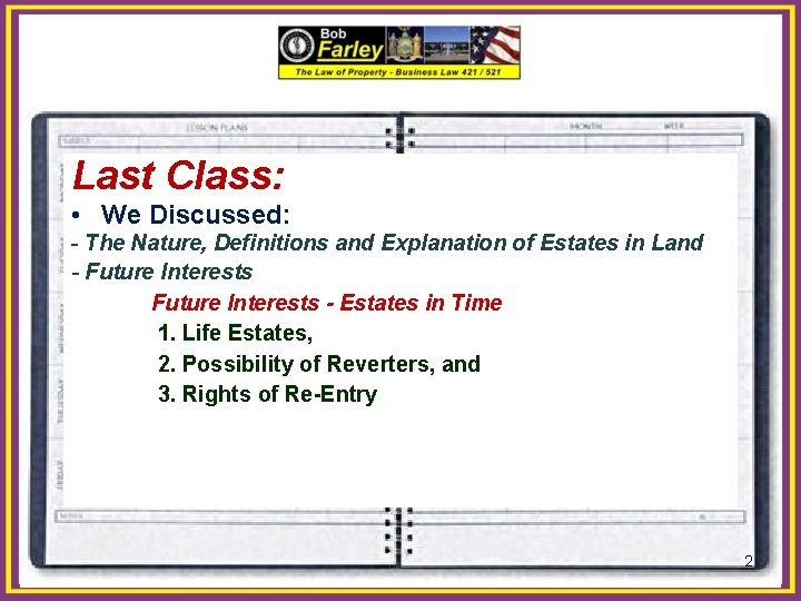 Last Class: • We Discussed: - The Nature, Definitions and Explanation of Estates in