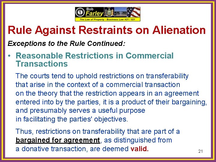 Rule Against Restraints on Alienation Exceptions to the Rule Continued: • Reasonable Restrictions in