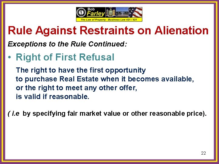 Rule Against Restraints on Alienation Exceptions to the Rule Continued: • Right of First