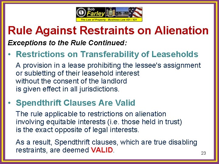 Rule Against Restraints on Alienation Exceptions to the Rule Continued: • Restrictions on Transferability