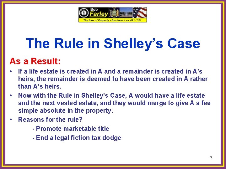 The Rule in Shelley’s Case As a Result: • If a life estate is